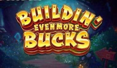 Buildin’ Even More Bucks